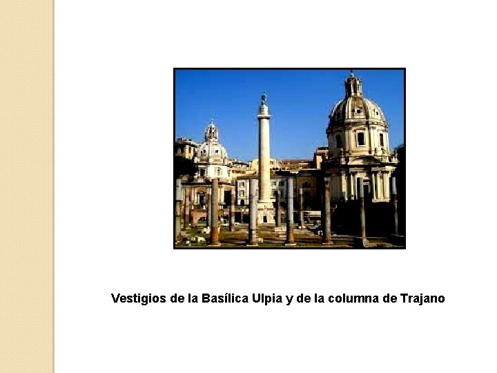 Vestigios de la Basílica Ulpia y de la columna de Trajano 