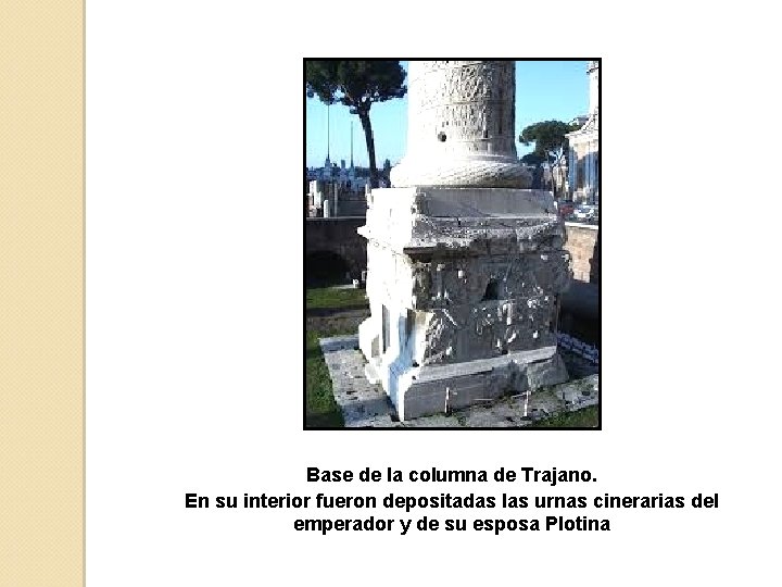 Base de la columna de Trajano. En su interior fueron depositadas las urnas cinerarias