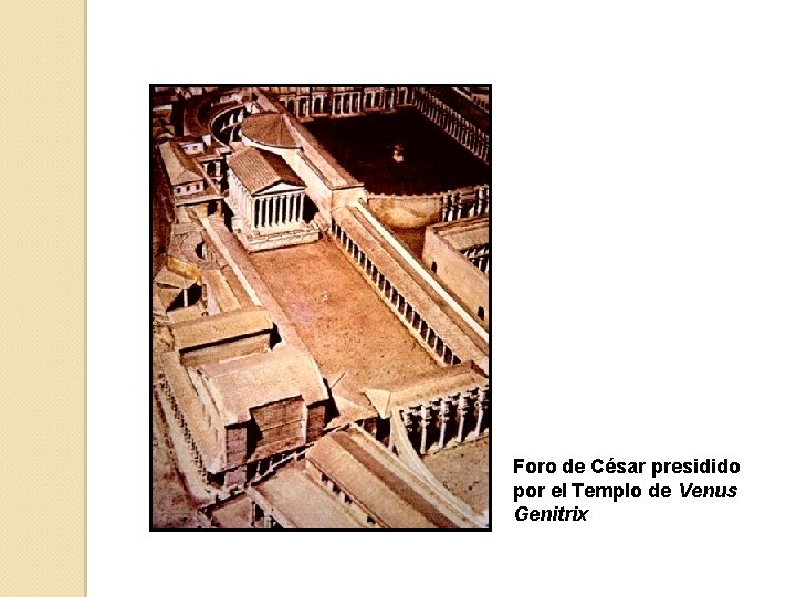 Foro de César presidido por el Templo de Venus Genitrix 