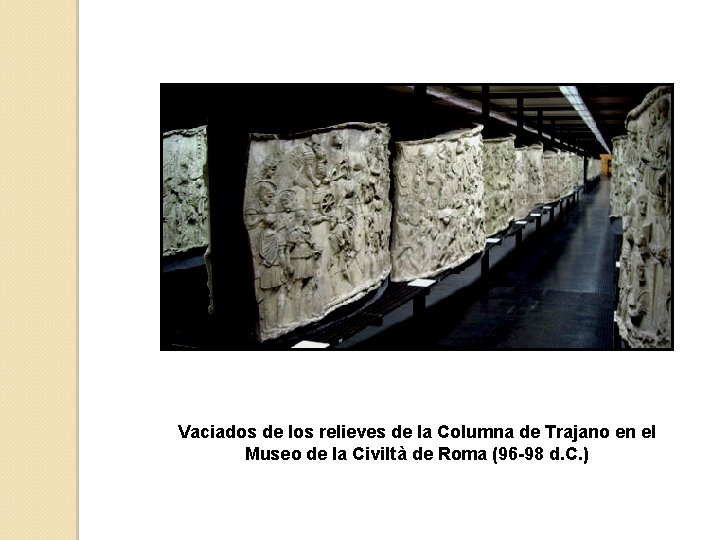 Vaciados de los relieves de la Columna de Trajano en el Museo de la
