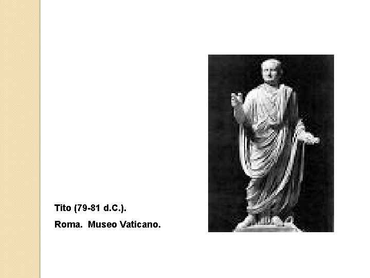 Tito (79 -81 d. C. ). Roma. Museo Vaticano. 