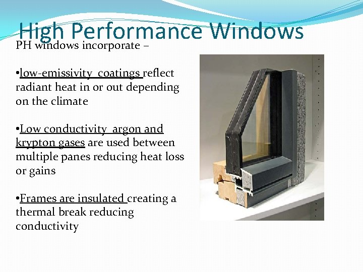 High Performance Windows PH windows incorporate – • low-emissivity coatings reflect radiant heat in