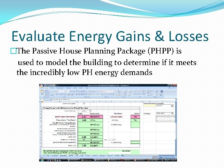 Evaluate Energy Gains & Losses �The Passive House Planning Package (PHPP) is used to