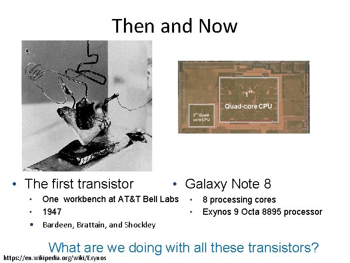 Then and Now • The first transistor • Galaxy Note 8 • One workbench
