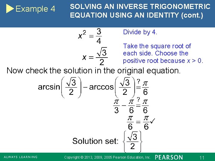 Example 4 SOLVING AN INVERSE TRIGONOMETRIC EQUATION USING AN IDENTITY (cont. ) Divide by