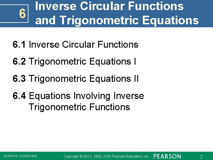 Inverse Circular Functions 6 and Trigonometric Equations 6. 1 Inverse Circular Functions 6. 2