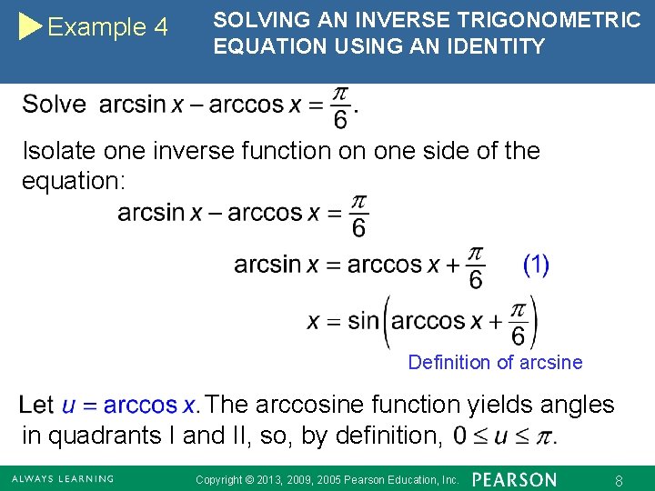 Example 4 SOLVING AN INVERSE TRIGONOMETRIC EQUATION USING AN IDENTITY Isolate one inverse function