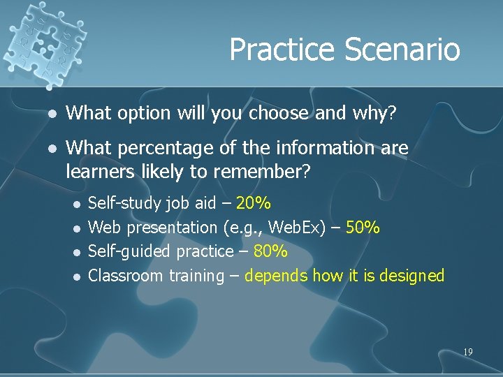 Practice Scenario l What option will you choose and why? l What percentage of