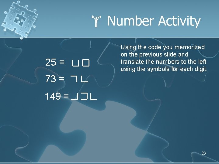  Number Activity 25 = Using the code you memorized on the previous slide