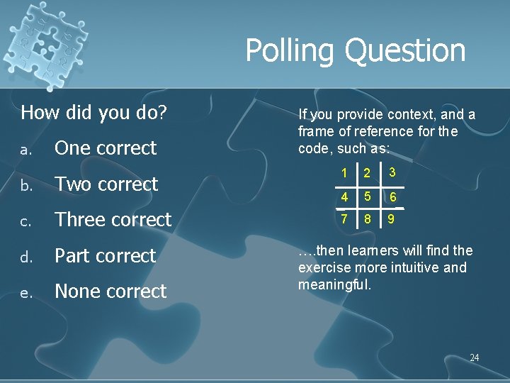 Polling Question How did you do? a. One correct If you provide context, and