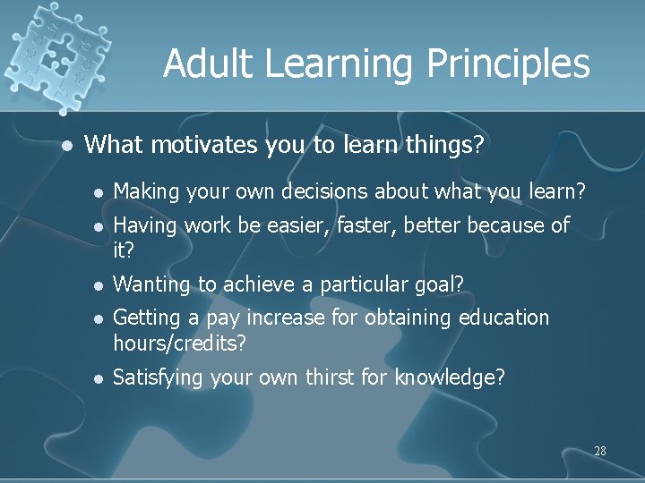 Adult Learning Principles l What motivates you to learn things? l Making your own