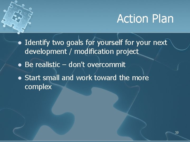 Action Plan l Identify two goals for yourself for your next development / modification