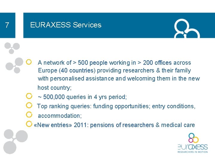 7 EURAXESS Services A network of > 500 people working in > 200 offices