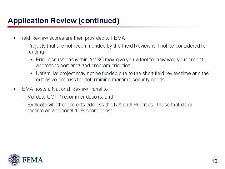 Application Review (continued) § Field Review scores are then provided to FEMA – Projects