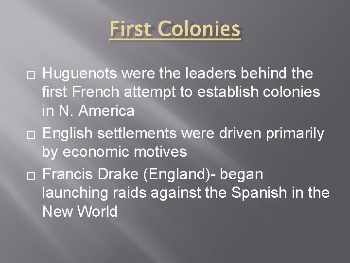 First Colonies � � � Huguenots were the leaders behind the first French attempt