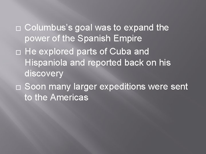 � � � Columbus’s goal was to expand the power of the Spanish Empire