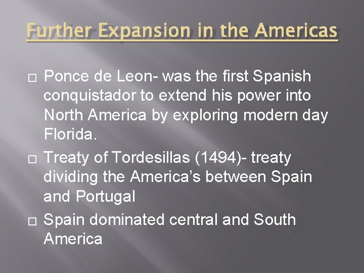 Further Expansion in the Americas � � � Ponce de Leon- was the first