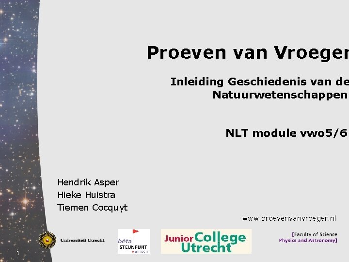 Proeven van Vroeger Inleiding Geschiedenis van de Natuurwetenschappen NLT module vwo 5/6 Hendrik Asper