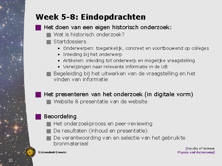 Week 5 -8: Eindopdrachten g Het doen van een eigen historisch onderzoek: g Wat