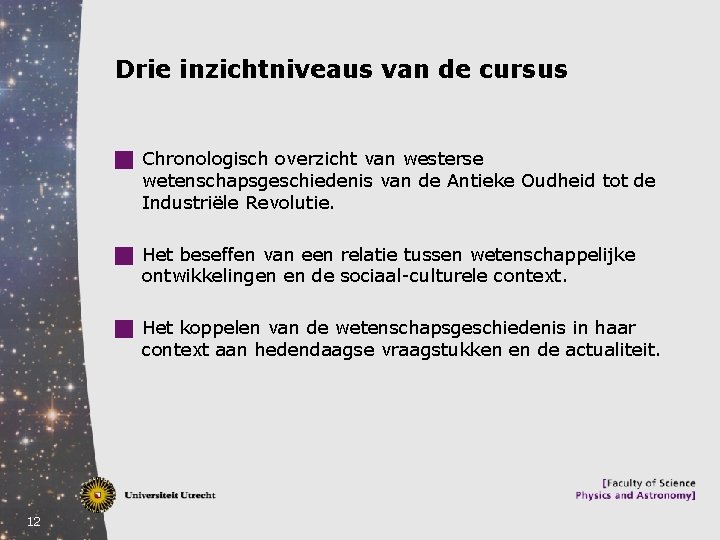 Drie inzichtniveaus van de cursus g Chronologisch overzicht van westerse wetenschapsgeschiedenis van de Antieke