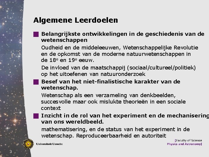 Algemene Leerdoelen g Belangrijkste ontwikkelingen in de geschiedenis van de wetenschappen Oudheid en de