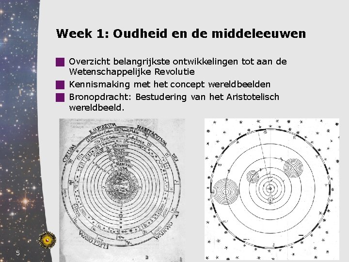 Week 1: Oudheid en de middeleeuwen g Overzicht belangrijkste ontwikkelingen tot aan de Wetenschappelijke