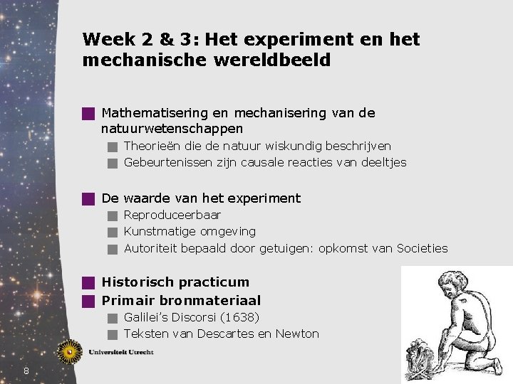 Week 2 & 3: Het experiment en het mechanische wereldbeeld g Mathematisering en mechanisering