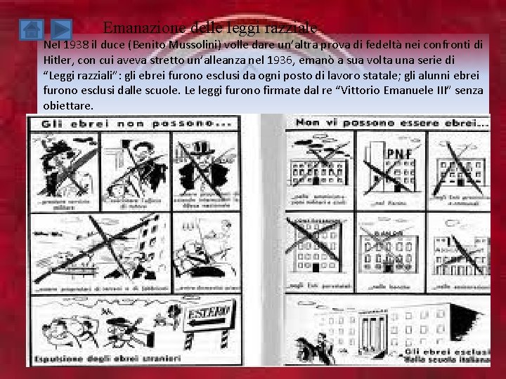 Emanazione delle leggi razziale Nel 1938 il duce (Benito Mussolini) volle dare un’altra prova Emanazione delle leggi razziale Nel 1938 il duce (Benito Mussolini) volle dare un’altra prova