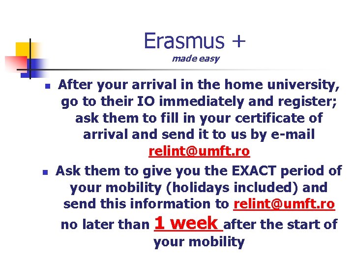 Erasmus + made easy n n After your arrival in the home university, go