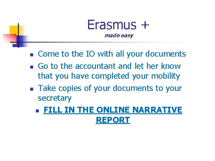 Erasmus + made easy Come to the IO with all your documents n Go