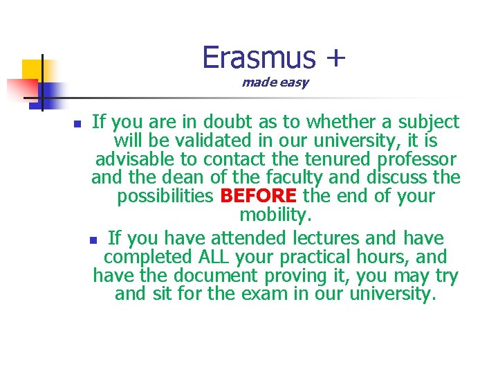 Erasmus + made easy n If you are in doubt as to whether a