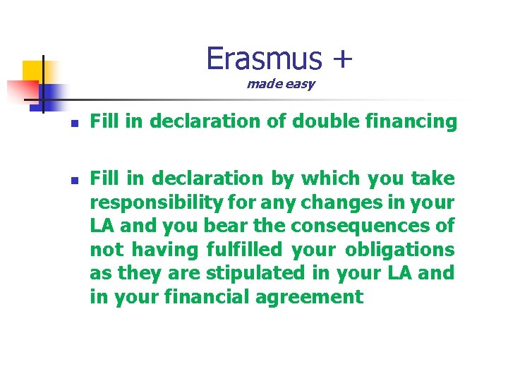 Erasmus + made easy n n Fill in declaration of double financing Fill in