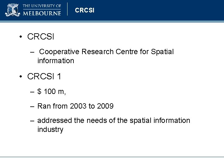 CRCSI • CRCSI – Cooperative Research Centre for Spatial information • CRCSI 1 –