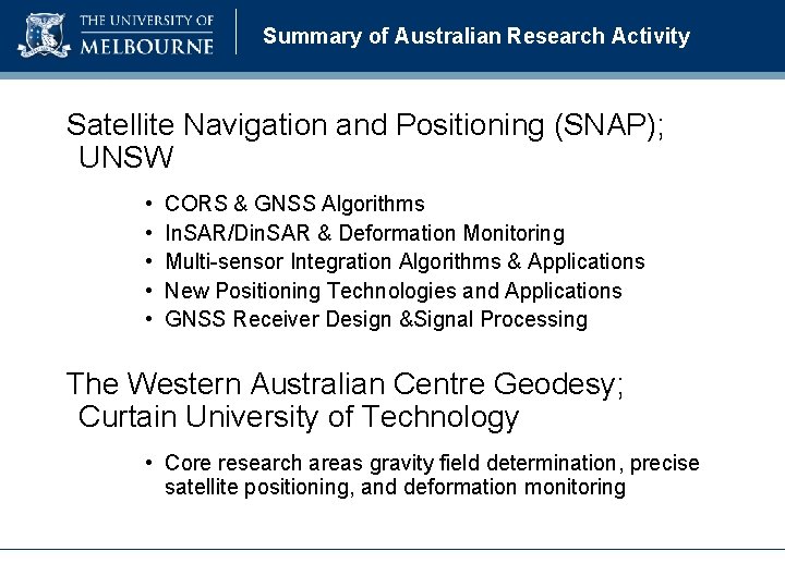 Summary of Australian Research Activity Satellite Navigation and Positioning (SNAP); UNSW • • •