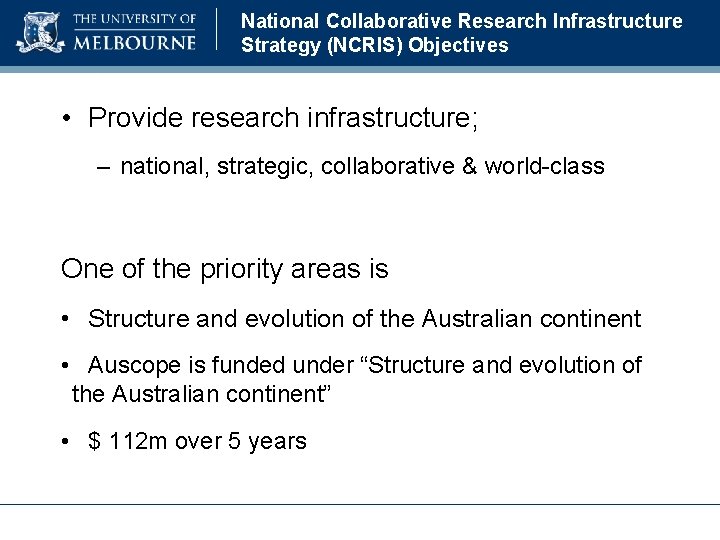 National Collaborative Research Infrastructure Strategy (NCRIS) Objectives • Provide research infrastructure; – national, strategic,