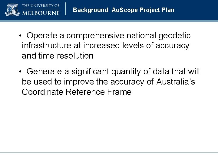 Background Au. Scope Project Plan • Operate a comprehensive national geodetic infrastructure at increased