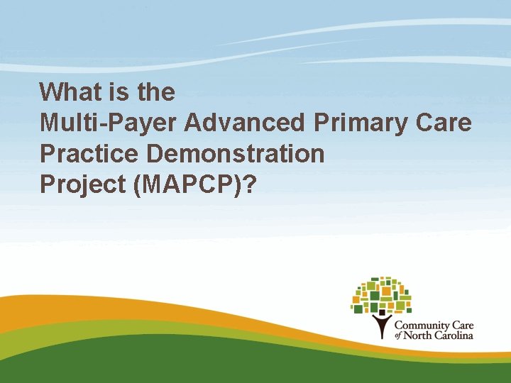 What is the Multi-Payer Advanced Primary Care Practice Demonstration Project (MAPCP)? 