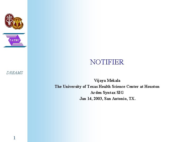 NOTIFIER DREAMS Vijaya Mekala The University of Texas Health Science Center at Houston Arden NOTIFIER DREAMS Vijaya Mekala The University of Texas Health Science Center at Houston Arden