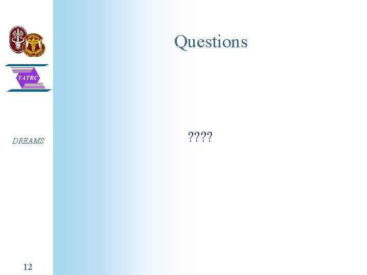 Questions DREAMS 12 ? ? Questions DREAMS 12 ? ?