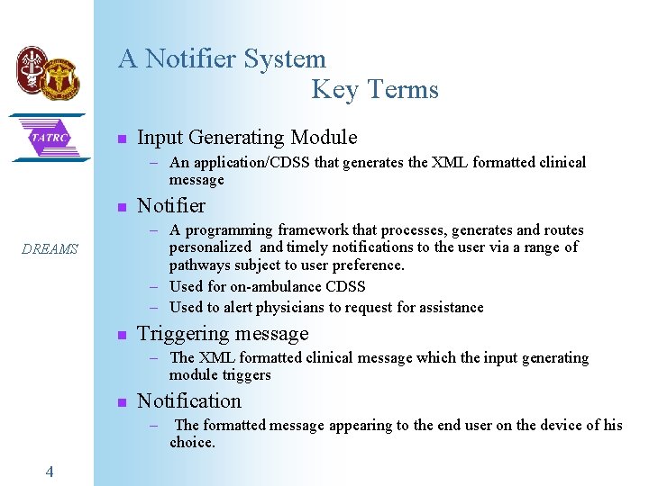 A Notifier System Key Terms n Input Generating Module – An application/CDSS that generates A Notifier System Key Terms n Input Generating Module – An application/CDSS that generates