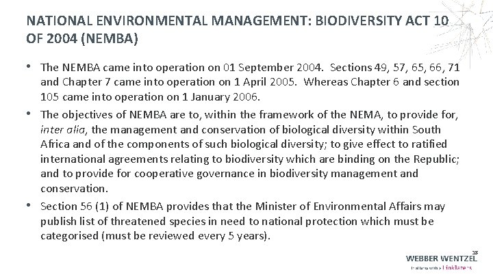 NATIONAL ENVIRONMENTAL MANAGEMENT: BIODIVERSITY ACT 10 OF 2004 (NEMBA) • The NEMBA came into