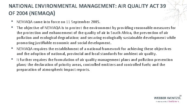 NATIONAL ENVIRONMENTAL MANAGEMENT: AIR QUALITY ACT 39 OF 2004 (NEMAQA) • NEMAQA came into