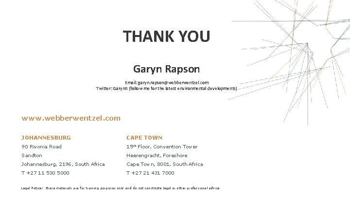 THANK YOU Garyn Rapson Email: garyn. rapson@webberwentzel. com Twitter: Garyn. R (follow me for