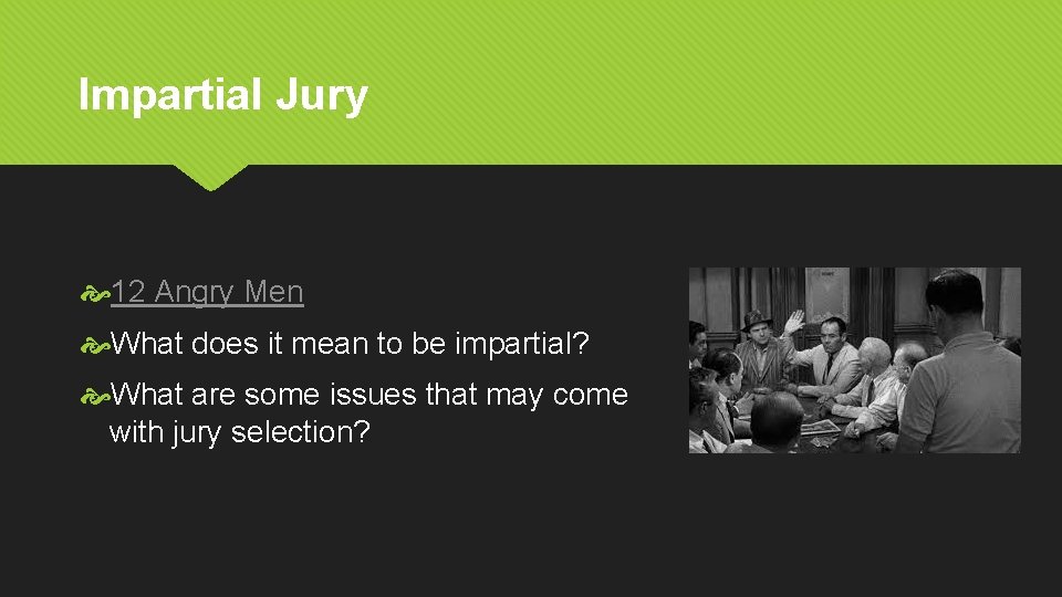 Impartial Jury 12 Angry Men What does it mean to be impartial? What are