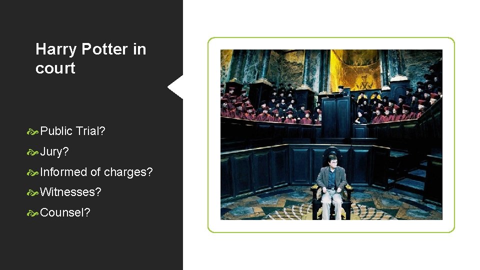 Harry Potter in court Public Trial? Jury? Informed of charges? Witnesses? Counsel? 