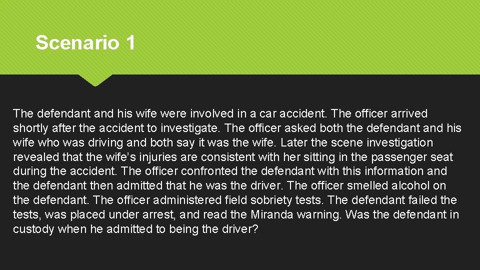 Scenario 1 The defendant and his wife were involved in a car accident. The