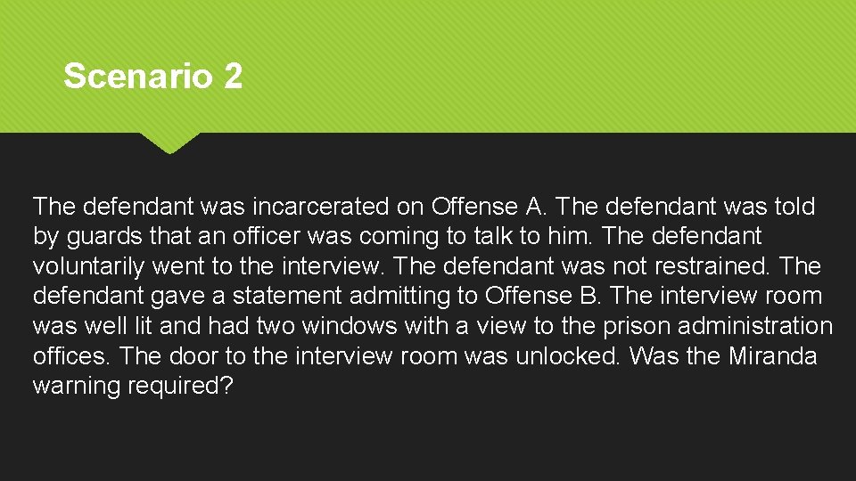 Scenario 2 The defendant was incarcerated on Offense A. The defendant was told by