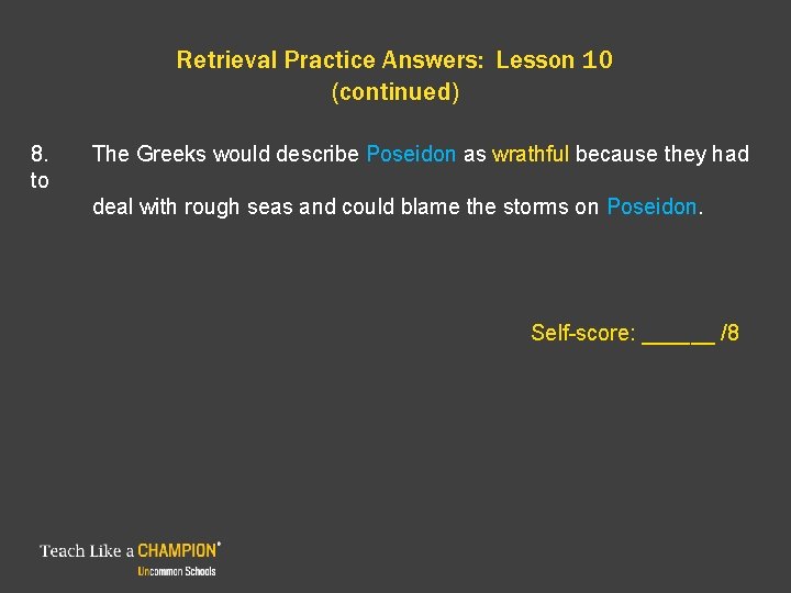 Retrieval Practice Answers: Lesson 10 (continued) 8. The Greeks would describe Poseidon as wrathful