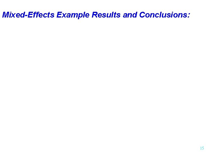 Mixed-Effects Example Results and Conclusions: 15 