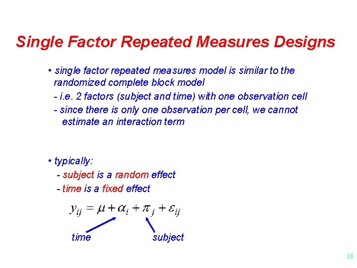 Single Factor Repeated Measures Designs • single factor repeated measures model is similar to
